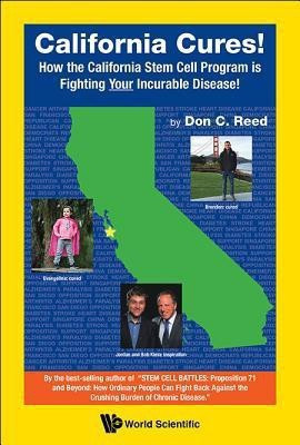 California Cures!: How The California Stem Cell Program Is Fighting Your Incurable Disease!(English, Hardcover, Reed Don C)