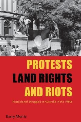 Protests, Land Rights, and Riots(English, Hardcover, Morris Barry)