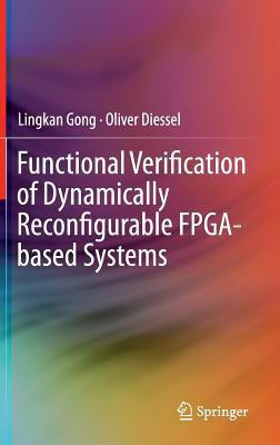 Functional Verification of Dynamically Reconfigurable FPGA-based Systems(English, Hardcover, Gong Lingkan)