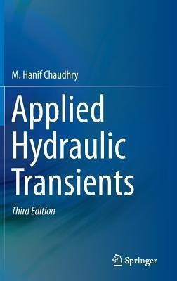 Applied Hydraulic Transients(English, Hardcover, Chaudhry M. Hanif)