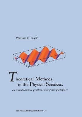 Theoretical Methods in the Physical Sciences(English, Paperback, Baylis William E.)