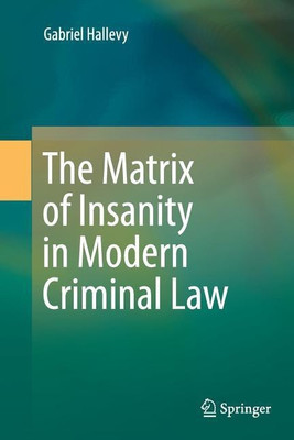 The Matrix of Insanity in Modern Criminal Law(English, Paperback, Hallevy Gabriel)
