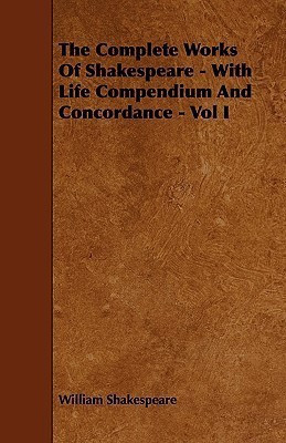 The Complete Works Of Shakespeare - With Life Compendium And Concordance - Vol I(English, Paperback, Shakespeare William)