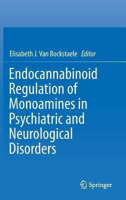Endocannabinoid Regulation of Monoamines in Psychiatric and Neurological Disorders(English, Hardcover, unknown)