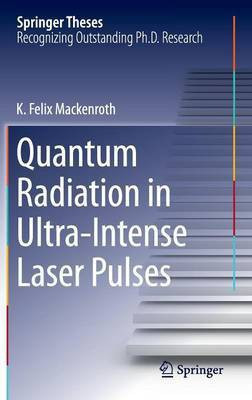 Quantum Radiation in Ultra-Intense Laser Pulses(English, Hardcover, Mackenroth K. Felix)