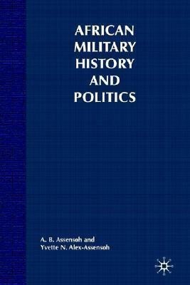 African Military History and Politics(English, Paperback, Alex-Assensoh Y.)