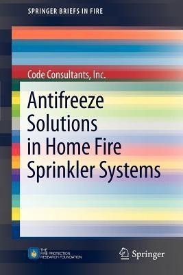 Antifreeze Solutions in Home Fire Sprinkler Systems(English, Paperback, Consultants, Inc. Code)