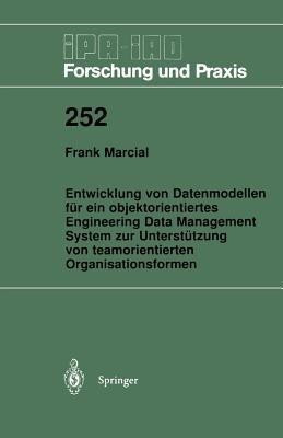 Entwicklung von Datenmodellen fuer ein objektorientiertes Engineering Data Management System zur Unterstuetzung von teamorientierten Organisationsformen(German, Paperback, Marcial Frank)