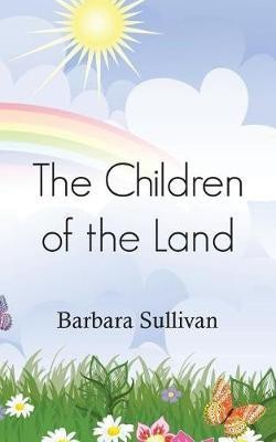 The Children of the Land(English, Paperback, Sullivan Barbara)