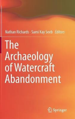 The Archaeology of Watercraft Abandonment(English, Hardcover, unknown)