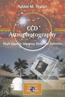 CCD Astrophotography: High-Quality Imaging from the Suburbs(English, Paperback, Stuart Adam)