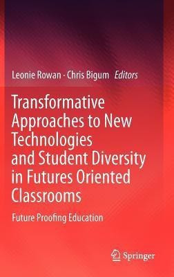 Transformative Approaches to New Technologies and Student Diversity in Futures Oriented Classrooms(English, Hardcover, unknown)