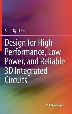 Design for High Performance, Low Power, and Reliable 3D Integrated Circuits(English, Hardcover, Lim Sung Kyu)