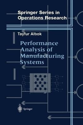 Performance Analysis of Manufacturing Systems(English, Paperback, Altiok Tayfur)