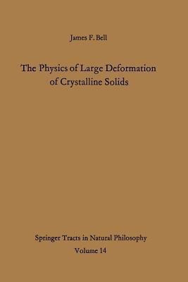 The Physics of Large Deformation of Crystalline Solids(English, Paperback, Bell James F.)
