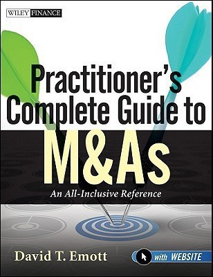 Practitioner's Complete Guide to M&As, with Website(English, Paperback, Emott David T.)
