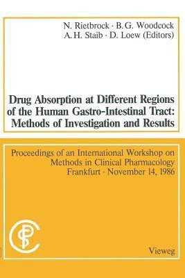 Drug Absorption at Different Regions of the Human Gastro-Intestinal Tract: Methods of Investigation and Results / Arzneimittelabsorption aus verschiedenen Bereichen des Gastrointestinaltraktes beim Menschen: Untersuchungsmethoden und Ergebnisse(English, Paperback, unknown)