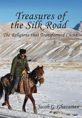 Treasures of the Silk Road(English, Hardcover, Ghazarian Jacob)