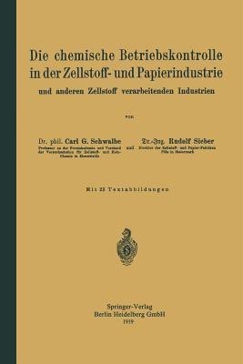 Die chemische Betriebskontrolle in der Zellstoff- und Papierindustrie und anderen Zellstoff verarbeitenden Industrien(German, Paperback, Schwalbe Carl Gustav)