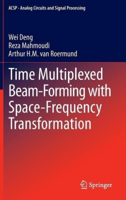 Time Multiplexed Beam-Forming with Space-Frequency Transformation(English, Hardcover, Deng Wei)