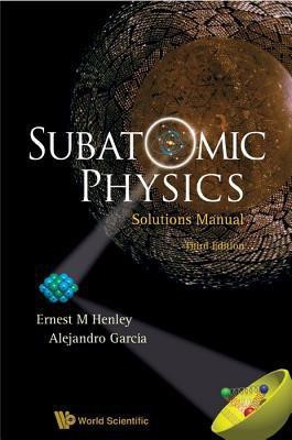 Subatomic Physics Solutions Manual (3rd Edition)(English, Paperback, Henley Ernest M)