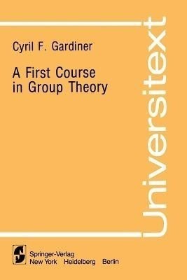 A First Course in Group Theory(English, Paperback, Gardiner Cyril F.)