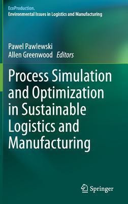 Process Simulation and Optimization in Sustainable Logistics and Manufacturing(English, Hardcover, unknown)