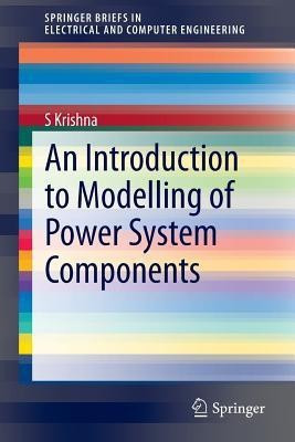 An Introduction to Modelling of Power System Components(English, Paperback, Krishna S)