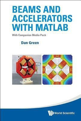 Beams And Accelerators With Matlab (With Companion Media Pack)(English, Hardcover, Green Daniel)