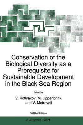 Conservation of the Biological Diversity as a Prerequisite for Sustainable Development in the Black Sea Region(English, Paperback, unknown)