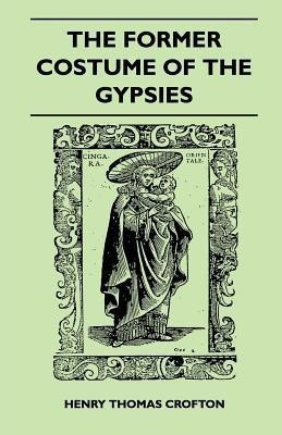 The Former Costume Of The Gypsies (Folklore History Series)(English, Paperback, Crofton Henry Thomas)
