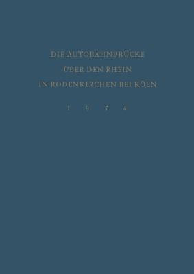 Denkschrift zur Verkehrsubergabe der Wiederhergestellten Autobahnbrucke uber den Rhein in Rodenkirchen bei Koeln am 9.Dezember 1954(German, Paperback, unknown)