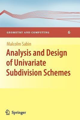 Analysis and Design of Univariate Subdivision Schemes(English, Paperback, Sabin Malcolm)