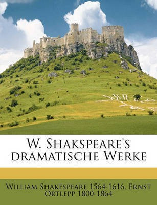 W. Shakspeare's dramatische Werke Volume v.1-2(German, Paperback, Shakespeare William)