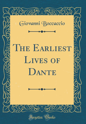 The Earliest Lives of Dante (Classic Reprint)(English, Hardcover, Boccaccio Giovanni)
