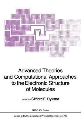 Advanced Theories and Computational Approaches to the Electronic Structure of Molecules(English, Paperback, unknown)
