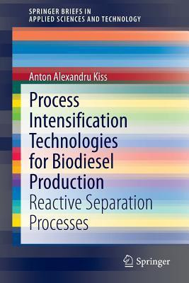 Process Intensification Technologies for Biodiesel Production(English, Paperback, Kiss Anton Alexandru)