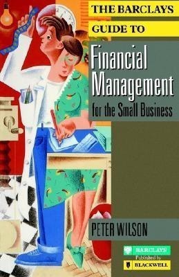 The Barclays Guide to Financial Management for the Small Business(English, Paperback, Wilson Peter)