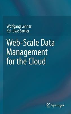 Web-Scale Data Management for the Cloud(English, Hardcover, Lehner Wolfgang)