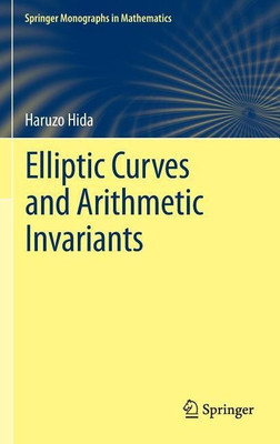 Elliptic Curves and Arithmetic Invariants(English, Hardcover, Hida Haruzo)