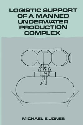 Logistic Support of a Manned Underwater Production Complex(English, Paperback, unknown)
