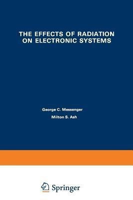 The Effects of Radiation on Electronic Systems(English, Paperback, Messenger George)