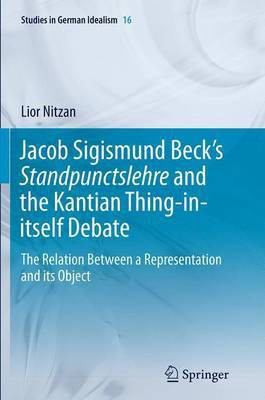 Jacob Sigismund Beck's Standpunctslehre and the Kantian Thing-in-itself Debate(English, Paperback, Nitzan Lior)