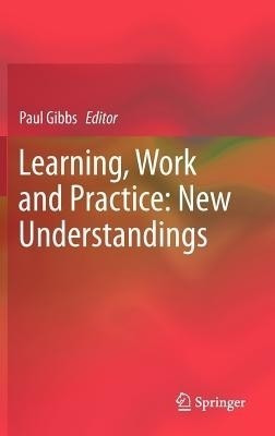 Learning, Work and Practice: New Understandings(English, Hardcover, unknown)