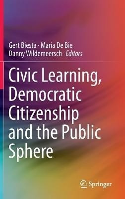 Civic Learning, Democratic Citizenship and the Public Sphere(English, Hardcover, unknown)