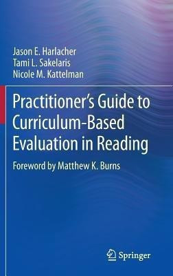 Practitioner's Guide to Curriculum-Based Evaluation in Reading(English, Hardcover, Harlacher Jason E.)