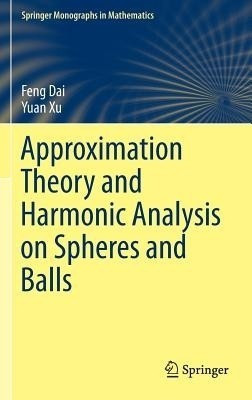 Approximation Theory and Harmonic Analysis on Spheres and Balls(English, Hardcover, Dai Feng)