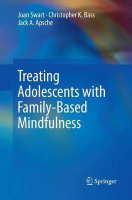 Treating Adolescents with Family-Based Mindfulness(English, Paperback, Swart Joan)