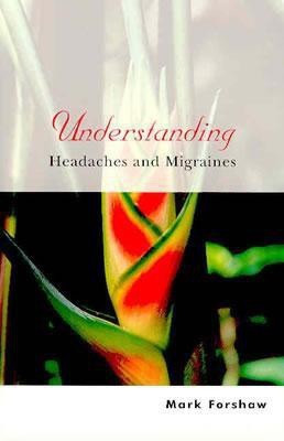 Understanding Headaches and Migraines(English, Paperback, Forshaw Mark)