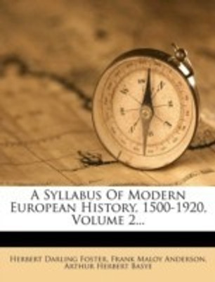 A Syllabus of Modern European History, 1500-1920, Volume 2...(English, Paperback, Foster Herbert Darling)